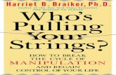 Who's Pulling Your Strings? - The Eyes Pulling... · 2020. 1. 17. · Other books by Dr. Harriet Braiker The September 11 Syndrome The Disease to Please Lethal Lovers and Poisonous