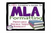 Formatting - Weebly · 2018. 9. 1. · A Student’s Guide To MLA Formatting !A"works"cited"page"exists"to"allow"your"reader"to"get"more"informa7on"about"things"you"have" addressed"in"your"paper."Only