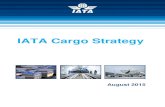 IATA Cargo Strategy 2015-2020 - Home Page - Sipotra...IATA Cargo Strategy (August 2015) Page | 3. Executive Summary. IATA is the trade association representing approximately 250 commercial