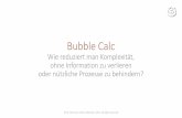 bubble calc - antea management© Dr. Thomas R. Glück, München, 2017, all rights reserved Bubble Calc Wie reduziert man Komplexität, ohne Information zu verlieren oder nützliche