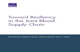 Toward Resiliency in the Joint Blood Supply Chain...blood supply chains, the challenges they may face, and mechanisms to strengthen them. Medical professionals with an interest in