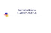 Introduction to CAD/CAM/CAE - Seoul National University · 2018. 1. 30. · CAD – cont’ Basic function is to define design geometry Computer aided drafting system or geometric