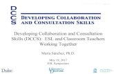 Developing Collaboration and Consultation Skills (DCCS ......English Learners • Over 5 million English Learners (Els) in U.S. schools and over 70% speak Spanish as their first language