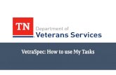 Step 1: Look up veteran as - TN.gov · 2020. 3. 4. · Step 1: Look up veteran as you normally would. Step 2: Select your veterans profile. Step 3: Select My Tasks while in veterans