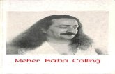 Meher Baba Calling · numerically infinite. Avatar Meher Baba is personification of God. Creation is governed by law of opposites of ghod and bad and happiness and misery. To maintain