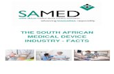 THE SOUTH AFRICAN MEDICAL DEVICE INDUSTRY - FACTS · 2019. 7. 22. · 2 1. About SAMED 1.1 Who is SAMED? SAMED - the South African Medical Device Industry Association – is a non-profit
