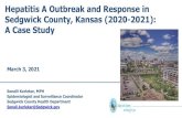 Hepatitis A Outbreak and Response in Sedgwick County ......Hepatitis A Outbreak and Response in Sedgwick County, Kansas (2020-2021): A Case Study. Sonalli Kurlekar, MPH Epidemiologist