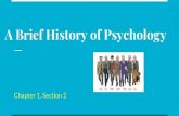 A Brief History of Psychology - rmhs · 2018. 10. 19. · A Brief History of Psychology Chapter 1, Section 2. Essential Question Has the field of psychology evolved over time and,