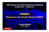 New TENET · 2011. 8. 6. · TENET Report on the South African NREN Duncan Martin CEO: TENET NSF Science and Cyberinfrastructure Workshop 6 August 2011, Boulder, Co. T E N E T 2 TENET