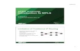 APNIC eLearning: Introduction to MPLS · 3/23/2016  · MPLS Labels • MPLS technology is intended to be used anywhere regardless of Layer 1 media and Layer 2 protocol. • MPLS