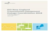 ISO New England Transmission Equipment Outage Coordination 2018 · 2019. 4. 3. · During 2018, the ISO processed and managed 4,329 planned and unplanned transmission equipment outages
