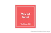 Botnet Mirai IoT - York University...How does Mirai work? 1. Continuously scan the internet for the IP address of Internet of things (IoT) devices 2. Detect vulnerable IoT devices