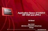 Application Space of CAUI-4/ OIF-VSR and cPPI-4...100GbE I/O Trends 3 2010 2012 2014 CFP / CXP Module I/O Technology 10x10G CAUI (CFP) 10x10G cPPI (CXP) IEEE Standards 100G: LR4/ER4/SR10