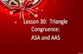 Lesson 30: Triangle Congruence: ASA and AAS · 2020. 2. 12. · Using the AAS Congruence Theorem Given that DE LK, find the area of each triangle shown below. 4x — E 2 K ATRA, AARG