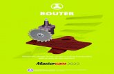 ROUTER - Mastercam & Cimco Value Added Reseller for IA, IL ...€¦ · Mastercam’s powerful Dynamic Motion technology not only helps extend tool life and reduce machine wear, but