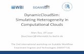 DynamicCloudSim: Simulating Heterogeneity in Computational …buxmarcn/... · 2017. 1. 4. · and Distributed Systems 13(3):260-274. • [Berriman04] G. B. Berriman, et al. (2004),