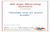 All Age Worship Service · 2020. 7. 7. · a Bible verse eg. Psalm 25:5 or a prayer from a book like “New Patterns for Worship”1 that the congregation can say together, Opening