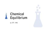 Chemical Equilibrium · 2020. 6. 10. · Chemical Equilibrium Static equilibrium exists when a system remains at a given point without active processes (rocks in a pile) Dynamic equilibrium