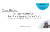 PTPGrand MasterClock for 5G and Broadcasting in JAPAN · ©2021 Seiko Solutions Inc. All rights reserved. PTPGrand MasterClock for 5G and Broadcasting in JAPAN Time Server Pro. TS-2912／2914