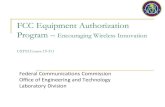 FCC Equipment Authorization Program – Encouraging ......2019/09/18  · FCC have developed technical standards for radio frequency equipment and parts or components. Equipment Authorization