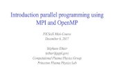 Introduction parallel programming using MPI and OpenMP...Introduction parallel programming using MPI and OpenMP PICSciE Mini-Course December 6, 2017 Stéphane Ethier (ethier@pppl.gov)