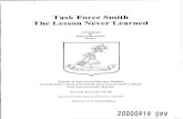 Task Force Smith The Lesson Never LearnedABSTRACT TASK FORCE SMITH, THE LESSON NEVER LEARNED, by Major John Garrett, USA, 56 pages This monograph explores the often-used phrase "No