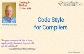 Code Style for Compilers - ECE:Course Pageece642/lectures/05... · for Compilers 18-642 / Fall 2020 “Programming can be fun, so can cryptography; however they should not be combined.”