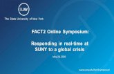 FACT2 Online Symposium: Responding in realtime at SUNY to a global crisis · 2020. 8. 21. · Responding in real-time at SUNY to a global crisis. Managing the COVID-19 Crisis in the