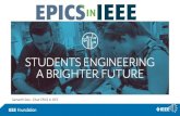 Samarth Deo - Chair EPICS in IEEE...VISION TO CHANGE THE WORLD EPICS in IEEE’s vision is a world where Engineering Education is Intimately Connected to Community Service. The program