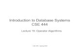 Introduction to Database Systems CSE 444 - … · 2009. 5. 15. · CSE 444 - Spring 2009 Hash Join Hash join: R ⋈ S • Scan R, build buckets in main memory • Then scan S and