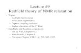 Lecture #9 Redﬁeld theory of NMR relaxationweb.stanford.edu/class/rad226b/Lectures/Lecture9-2016... · 2016. 4. 26. · 1 Lecture #9 ! Redﬁeld theory of NMR relaxation • Topics