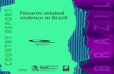 Firearm-related COUNTRY REPORT violence in Brazil · Small Arms Survey Robert Muggah Small Arms Survey. Firearm-related violence in Brazil 5 Table of contents Preface 7 Acknowledgements