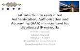 Introduction to centralized Authentication, Authorization and ...Introduction to centralized Authentication, Authorization and Accounting (AAA) management for distributed IP networks