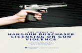 THE IMPACT OF HANDGUN PURCHASER LICENSING ON GUN … · permitting of handgun purchasers, lives are saved by lower rates of firearm-involved homicides,6,7,8 fatal mass shootings,9