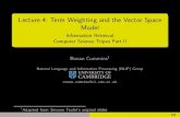 Lecture 4: Term Weighting and the Vector Space Model...Lecture 4: Term Weighting and the Vector Space Model Information Retrieval Computer Science Tripos Part II Ronan Cummins1 Natural