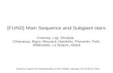 [FUND] Main Sequence and Subgiant stars€¦ · Science drivers Main sequence stars = huge % of observable Galaxy Fundamental parameters: mass, age, Teff, (exoplanet hosts, stellar