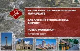 14 CFR PART 150 NOISE EXPOSURE MAP UPDATE SAN ANTONIO … · 2020. 10. 19. · Aircraft noise modeling allows. Noise Modeling – The Basics. 12. The Aviation Environmental Design