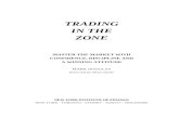 TRADING · Web viewTrading in the zone : master the market with confidence, discipline, and a winning attitude / by Mark Douglas. p. cm. ISBN 0-7352-0144-7 (cloth) 1. Stocks. 2. Speculation.