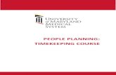 PEOPLE PLANNING: TIMEKEEPING COURSE · 2021. 1. 14. · People Planning: Timekeeping Course Page 8 of 97 ABOUT THIS COURSE The instructor-led course is delivered in several short