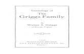 Griggs Family · 2020. 8. 28. · Genealogy of The Griggs Family By Walter S. Griggs of Norfolk, Virginia Limited Edition 1 9 2 6 Po:r-.IPTON LAKES, NEW JERSEY T H E B I B L I O C