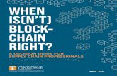 Global Supply Chain Institute - WHEN IS(N’T) BLOCK- CHAIN RIGHT? · The primary use of blockchain technology in the supply chain is information exchange. Since blockchain acts as