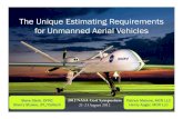 The Unique Estimating Requirements for Unmanned Aerial ... · 2 Presentation Outline Background UAV Estimating Process Define Estimating Structure (WBS) Determine Cost Drivers and
