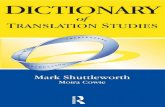 Dictionary of Translation Studies · Dictionary of translation studies / Mark Shuttleworth & Moira Cowie Includes bibliographical references 1. Translating and interpreting 2. Dictionaries