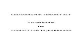 CHOTANAGPUR TENANCY ACT A HANDBOOK ON TENANCY …culture, lifestyle, customs, rites-rituals, folkways and even their whole life vibrates accordingly. They worship these natural ...
