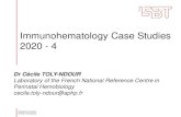 Immunohematology Case Studies 2020 - 4...Immunohematology Case Studies 2020 - 4 Dr Cécile TOLY-NDOUR Laboratory of the French National Reference Centre in Perinatal Hemobiology cecile.toly-ndour@aphp.fr