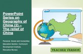 PowerPoint Series on Geography of China (2) The relief of China · 2021. 2. 22. · ‘Chapter 2 Relief (NG Sai-leung)’ in the educational package “Learning the Geography of China