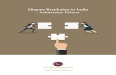 Dispute Resolution in India - Arbitration Primer · 2021. 5. 5. · consolidated into the Arbitration & Conciliation Act, 1996 (the Act), to bring it in line with contemporary requirements.