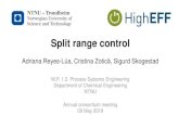 Split range control - SINTEF · 2019. 5. 29. · Advanced control structures • cascade control • feedforward control • decoupling • split range control (SRC) • valve positioning