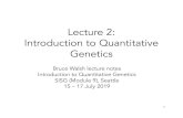 Lecture 2: Introduction to Quantitative Genetics...Bruce Walsh lecture notes Introduction to Quantitative Genetics SISG (Module 9), Seattle 15 –17 July 2019 2 Basic model of Quantitative