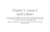 Chapter 1- Lesson 2 Earth’s Moon...2016/01/26  · Chapter 1- Lesson 2 Earth’s Moon Weiner’s Class- Cambridge- Period 1,3,5,7- Notes go on pg 68, 70 in NB, on NB 67- bellringer